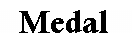Text Box: Medal