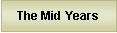 Text Box: The Mid Years